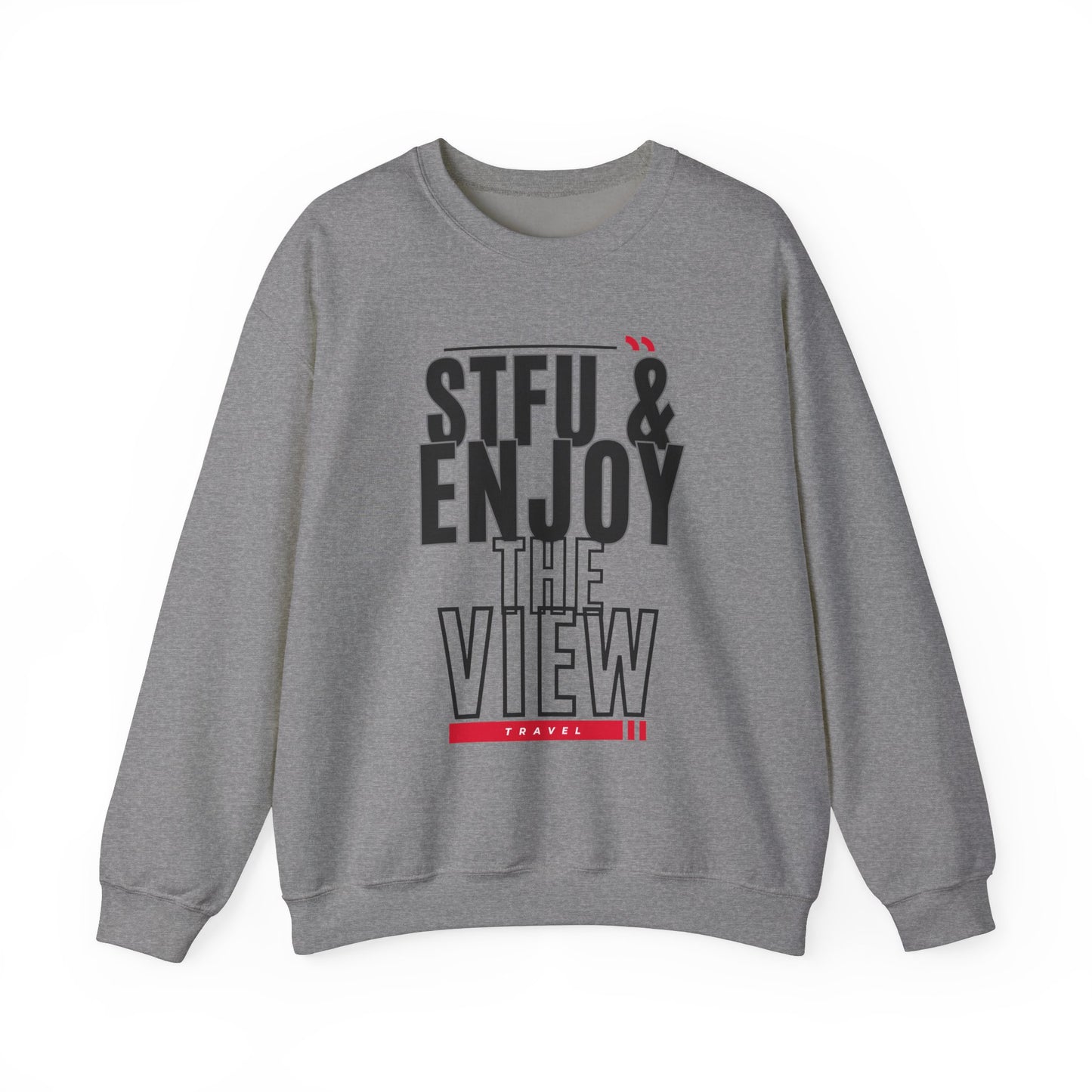 STFU & Enjoy the View, Enjoy Life, Enjoy the Little Things - Unisex Heavy Blend™ Crewneck Sweatshirt