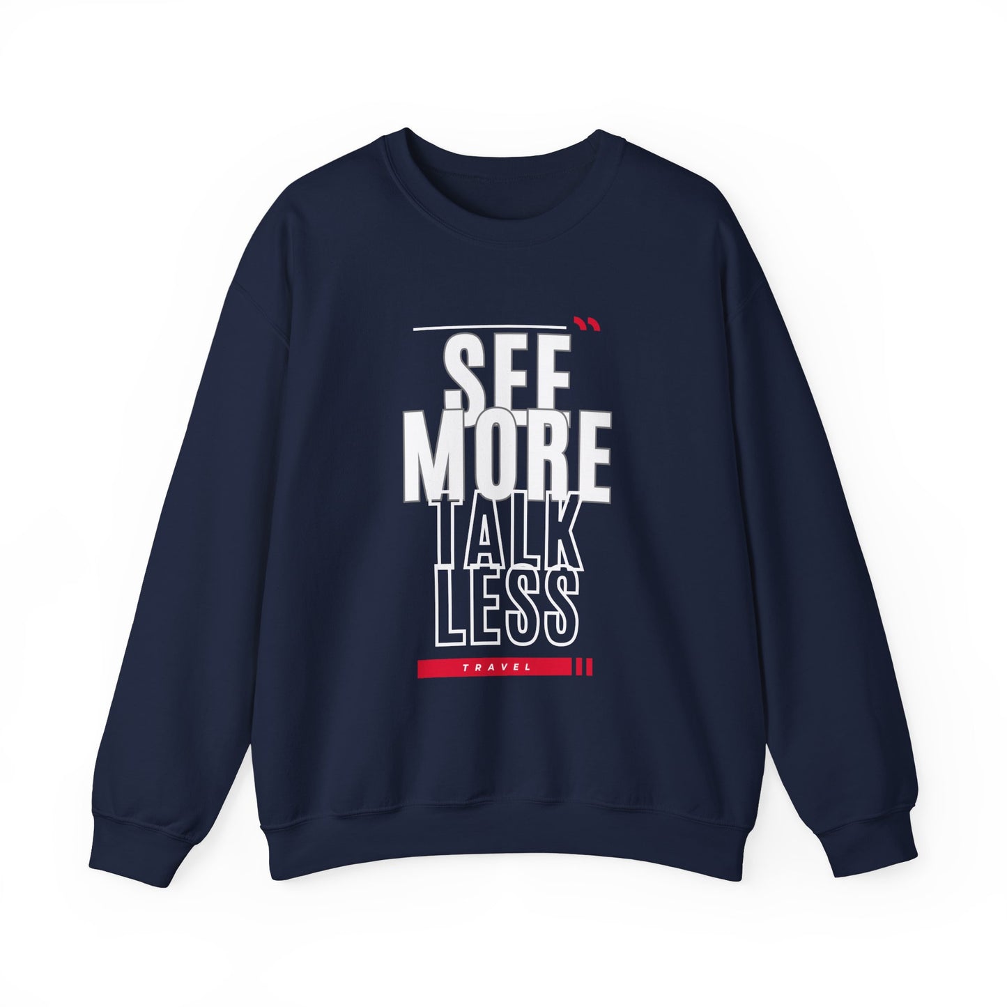 Travel Addict: See More, Talk Less;  and Enjoy the View, Enjoy The Little Things - Unisex Heavy Blend™ Crewneck Sweatshirt