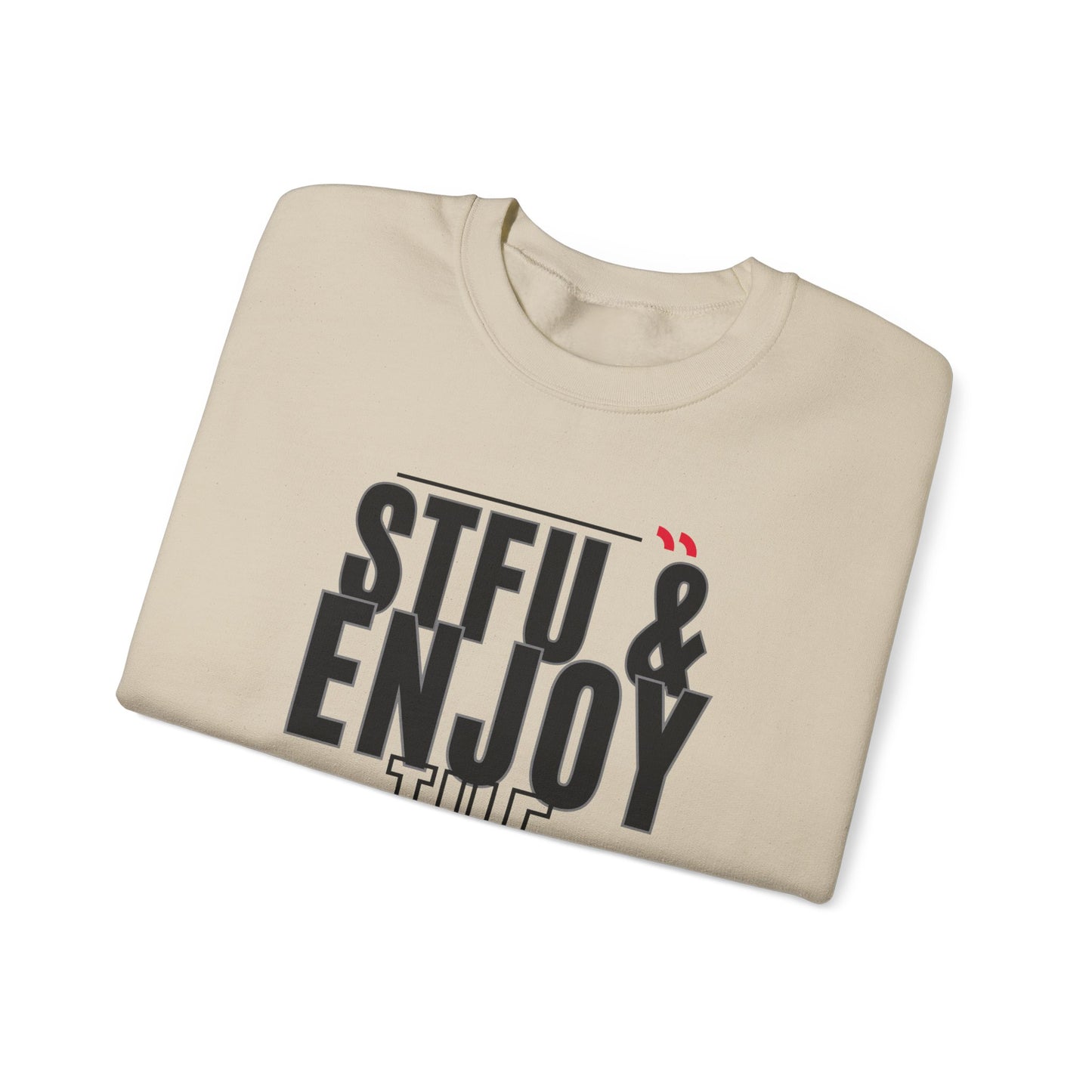 STFU & Enjoy the View, Enjoy Life, Enjoy the Little Things - Unisex Heavy Blend™ Crewneck Sweatshirt