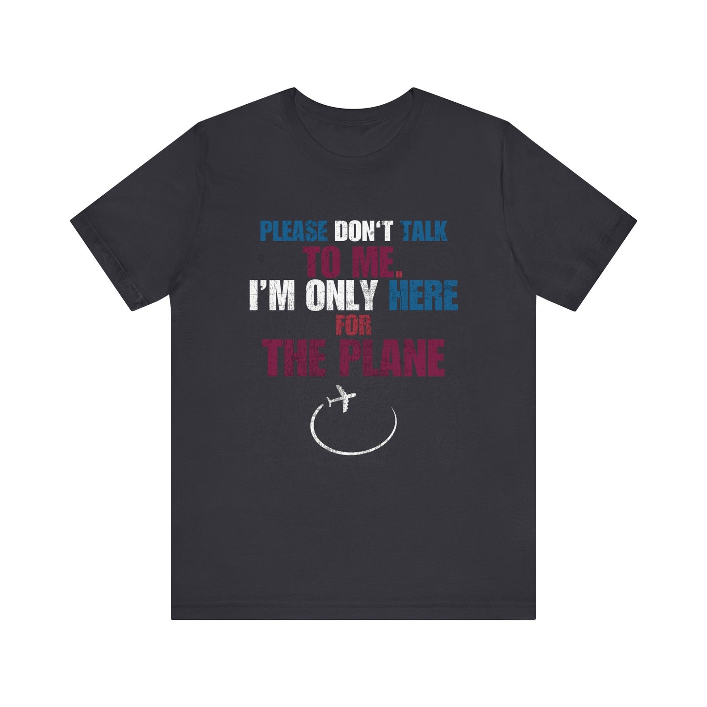 Aerophile Planespotting Unisex Tee: Please Don't Engage; I'm Only Here for the Planes