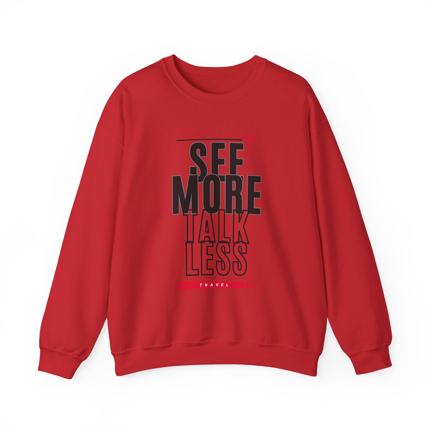 Travel Addict: See More, Talk Less;  and Enjoy the View, Enjoy The Little Things - Unisex Heavy Blend™ Crewneck Sweatshirt