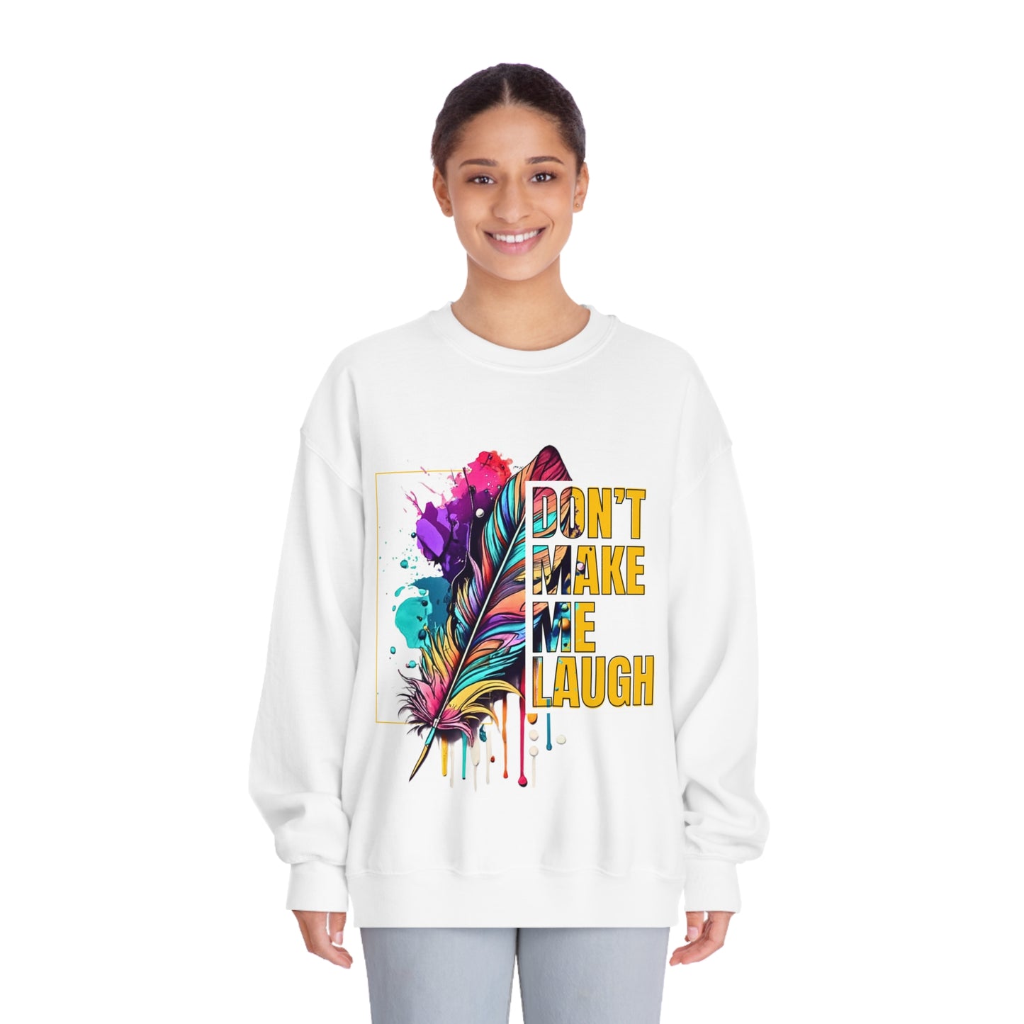 Don't Make Me Laugh, Or Please Do! Cute Colorful Feather and Bold Lettering Invite Tickles, Jokes and Fun Sweatshirt for Men and Women