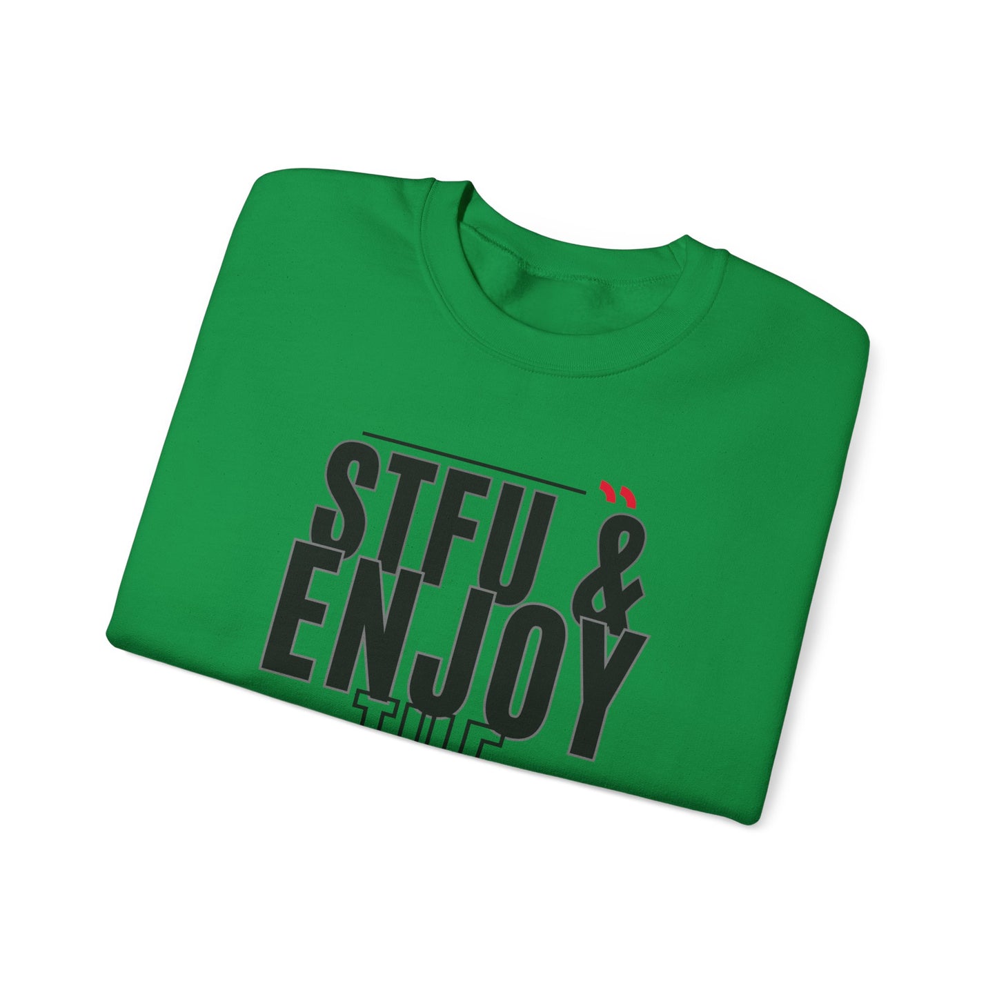 STFU & Enjoy the View, Enjoy Life, Enjoy the Little Things - Unisex Heavy Blend™ Crewneck Sweatshirt