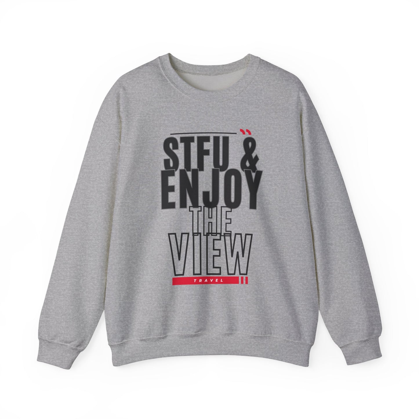 STFU & Enjoy the View, Enjoy Life, Enjoy the Little Things - Unisex Heavy Blend™ Crewneck Sweatshirt